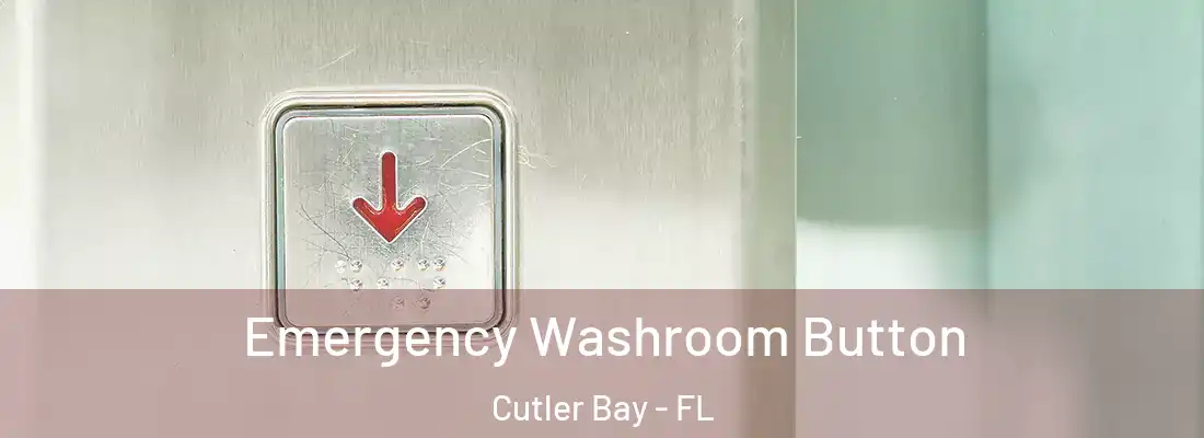  Emergency Washroom Button Cutler Bay - FL