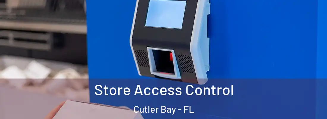  Store Access Control Cutler Bay - FL