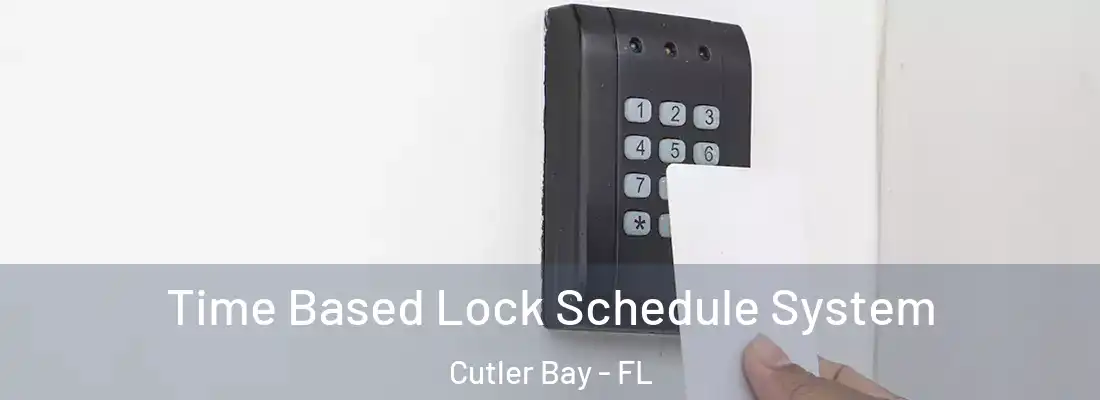 Time Based Lock Schedule System Cutler Bay - FL
